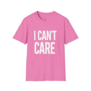 i can't care unisex softstyle t shirt, funny graphic tee, casual wear, gift for friends, everyday humor clothing, trendy statement top