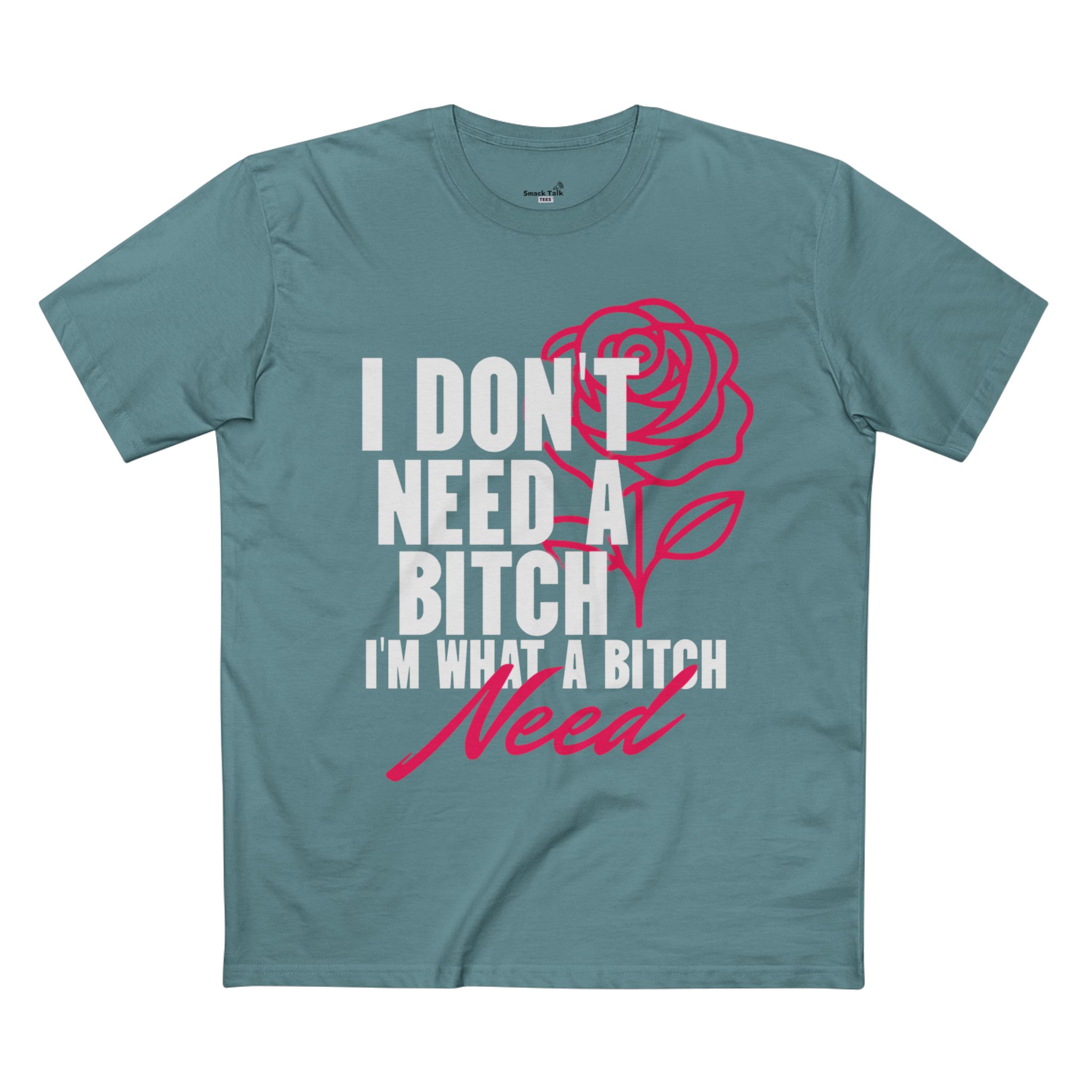 sassy statement tee i don't need a bitch, bold humor shirt, gift for her, casual wear, birthday gift, self love apparel sassy statement tee i don't need a bitch, bold humor shirt, gift for her, casual wear, birthday gift, self love apparel