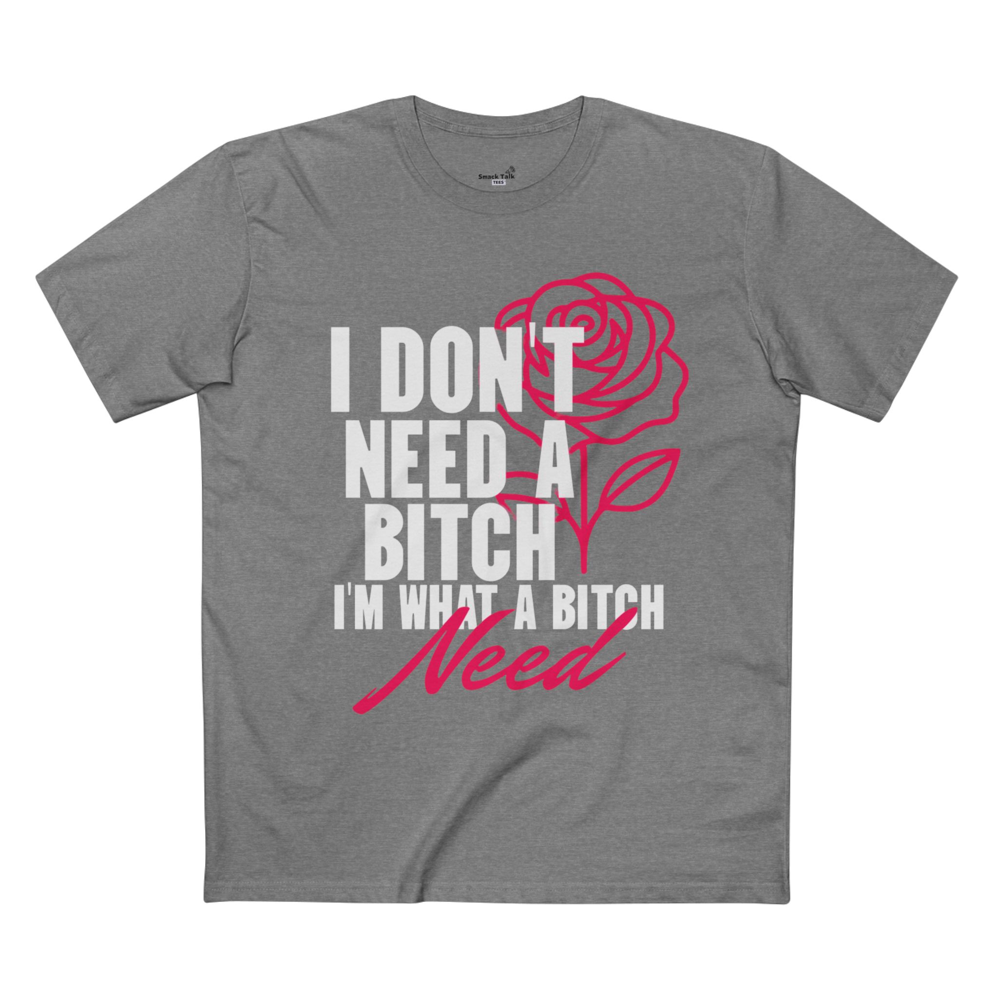 sassy statement tee i don't need a bitch, bold humor shirt, gift for her, casual wear, birthday gift, self love apparel sassy statement tee i don't need a bitch, bold humor shirt, gift for her, casual wear, birthday gift, self love apparel