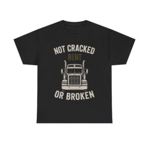 heavy cotton truck tee not cracked, bent or broken, perfect for truckers, drivers, casual wear, gift for him, birthday tee