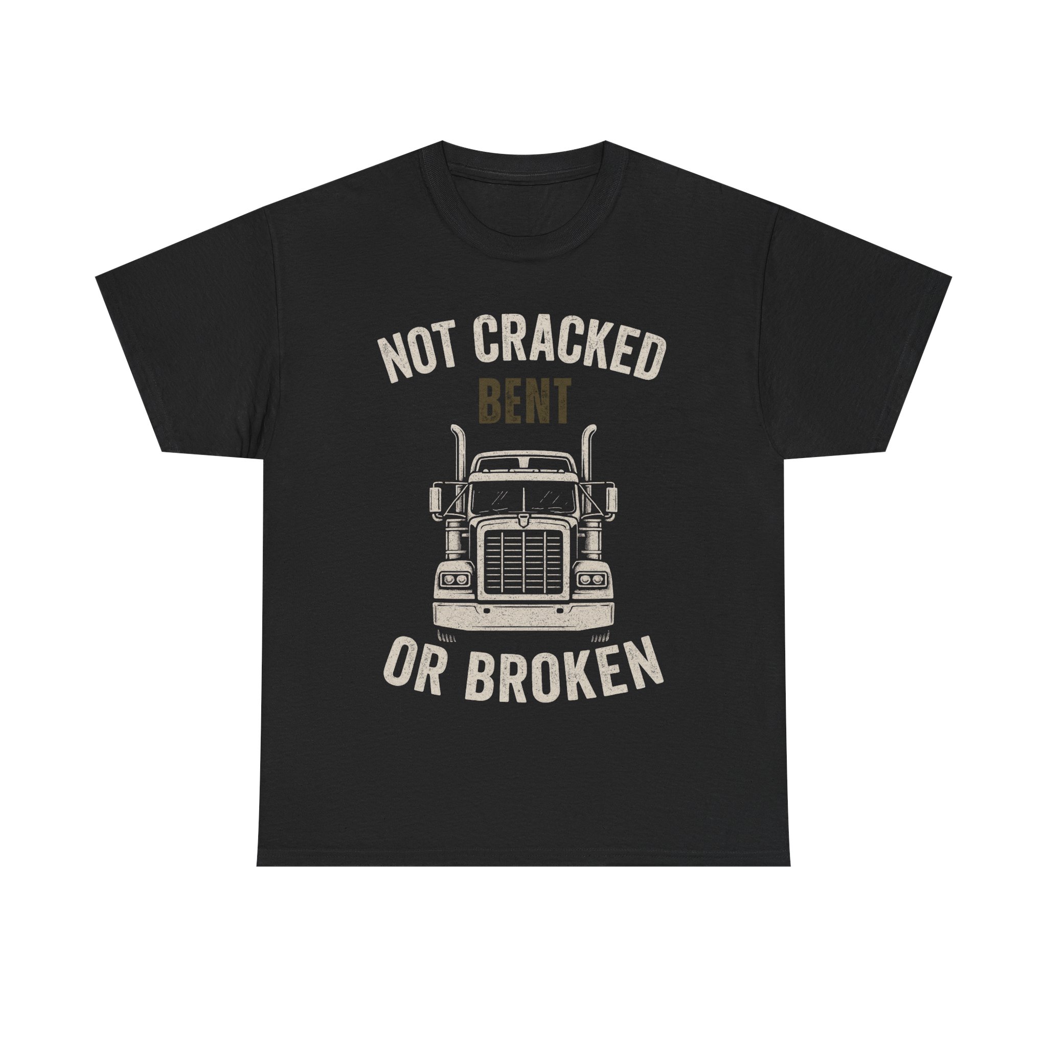 heavy cotton truck tee not cracked, bent or broken, perfect for truckers, drivers, casual wear, gift for him, birthday tee heavy cotton truck tee not cracked, bent or broken, perfect for truckers, drivers, casual wear, gift for him, birthday tee