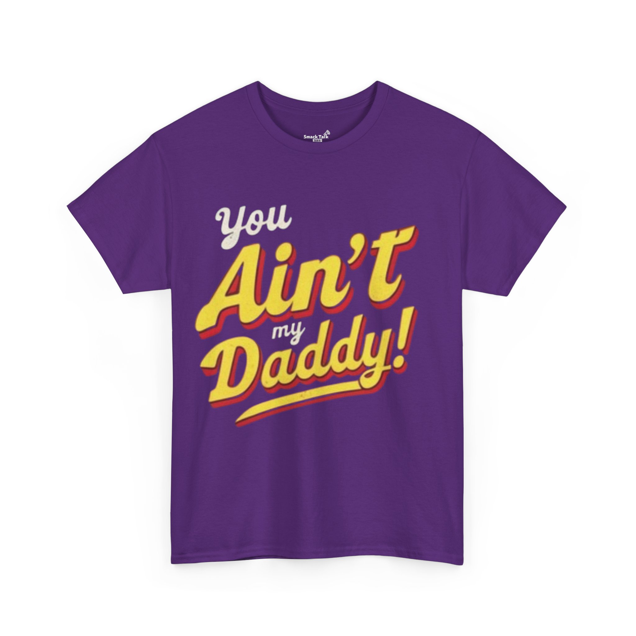 "you ain't my daddy" graphic tee "you ain't my daddy" graphic tee