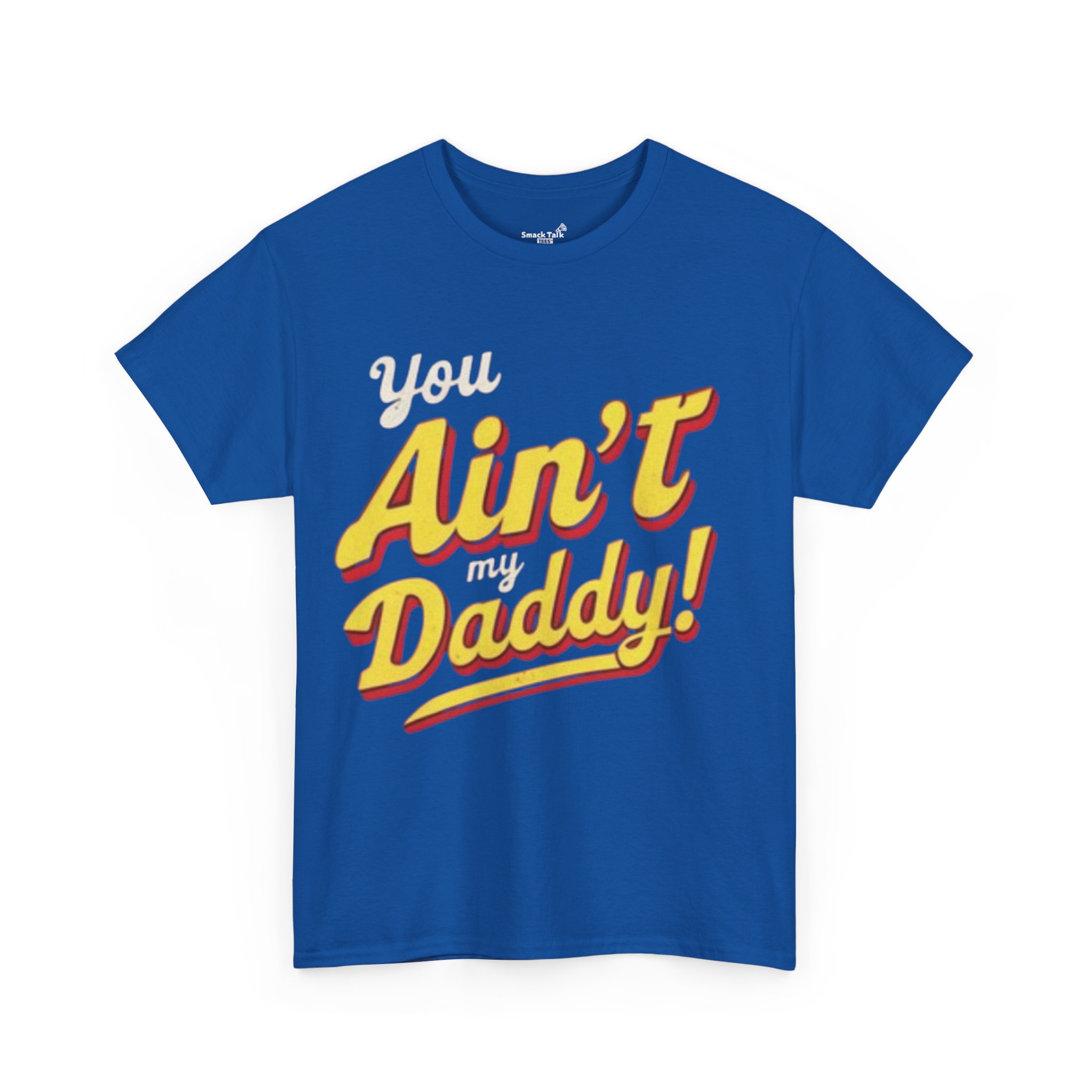 "you ain't my daddy" graphic tee "you ain't my daddy" graphic tee