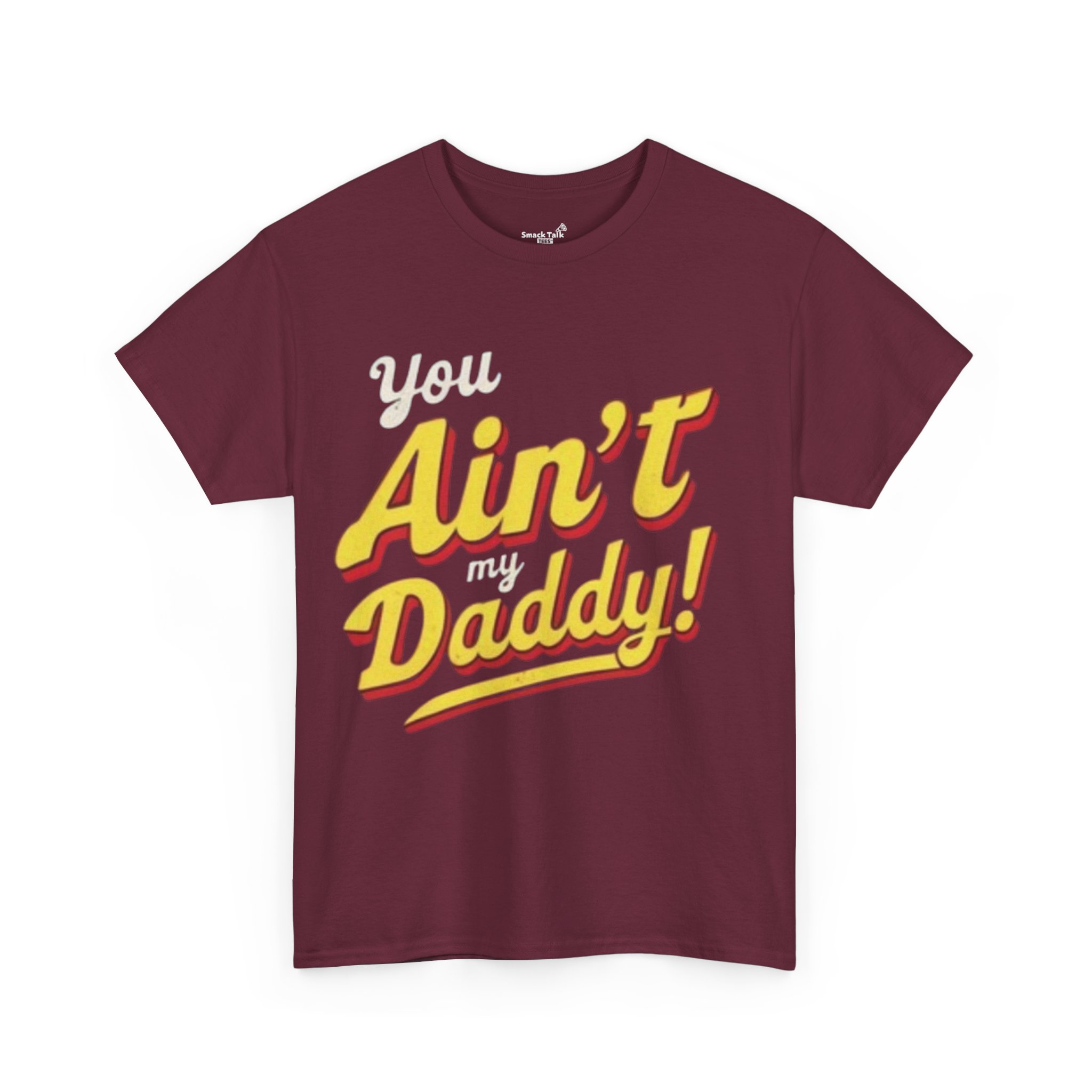 "you ain't my daddy" graphic tee "you ain't my daddy" graphic tee