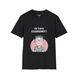 sarcastic “in this economy” tee
