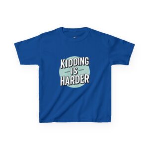 "kidding is harder" humorous tee for kids match with our "adulting is hard" tee