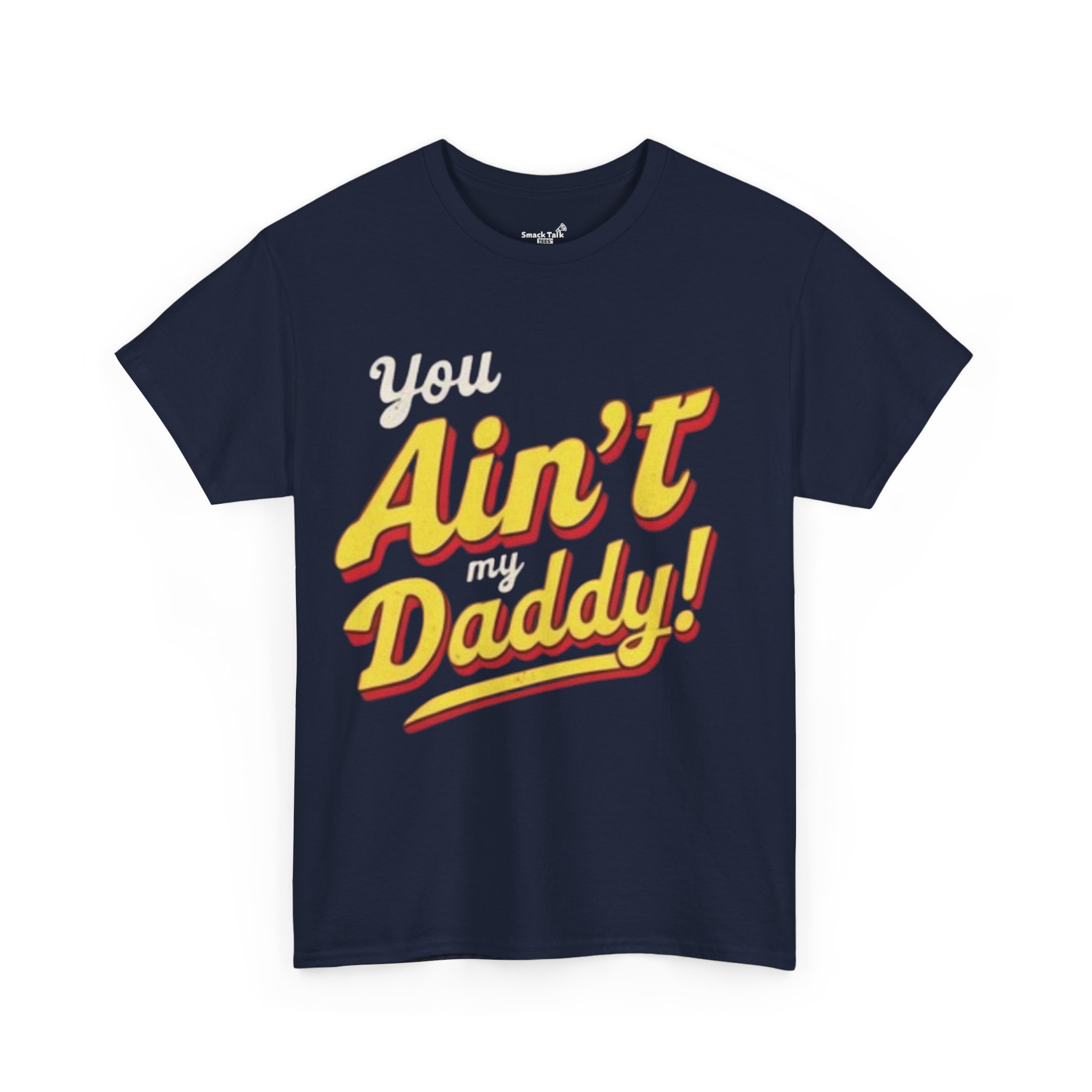 "you ain't my daddy" graphic tee "you ain't my daddy" graphic tee